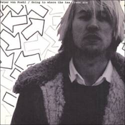 Peter Von Poehl : Going to where the tea-trees are